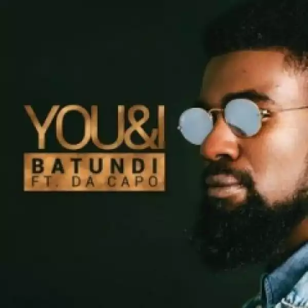 Batundi - "You & I" ft. Da Capo